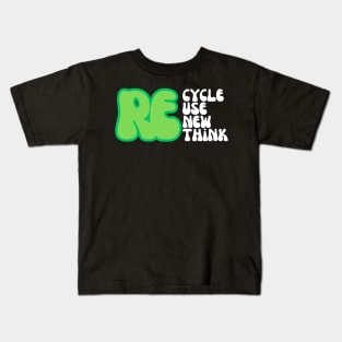 REcycle REuse REnew REthink Kids T-Shirt